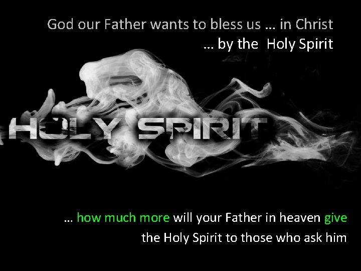 God our Father wants to bless us … in Christ … by the Holy