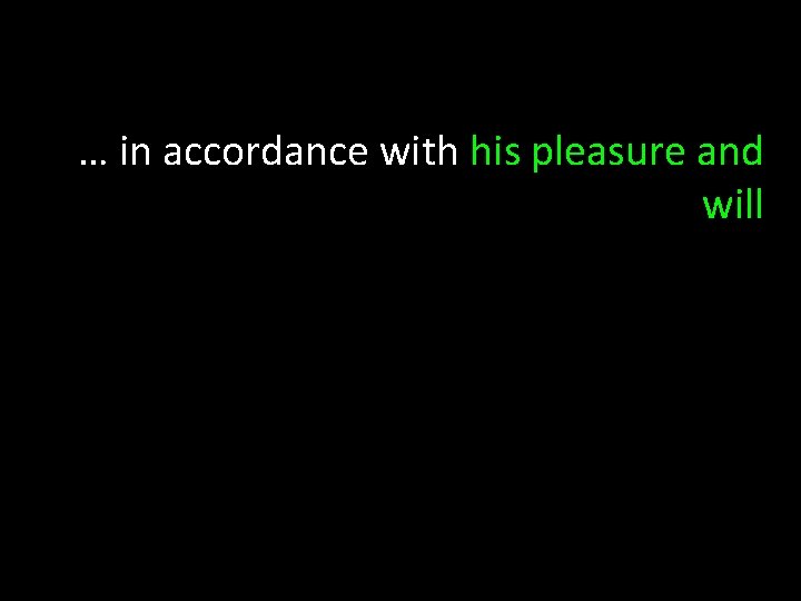 … in accordance with his pleasure and will 