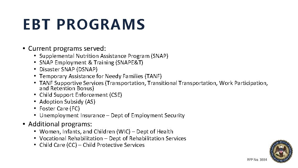 EBT PROGRAMS • Current programs served: • • • Supplemental Nutrition Assistance Program (SNAP)