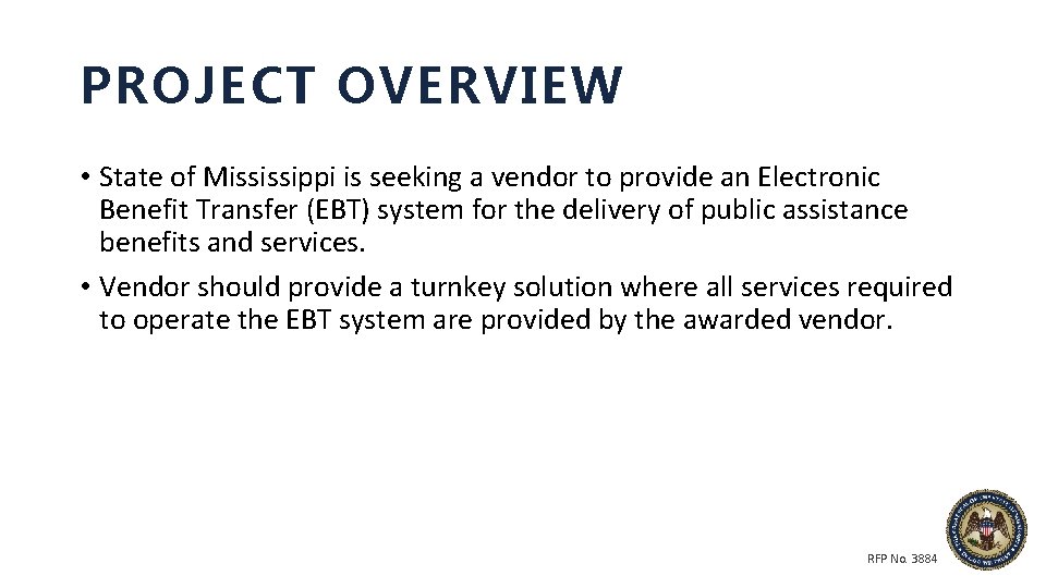 PROJECT OVERVIEW • State of Mississippi is seeking a vendor to provide an Electronic