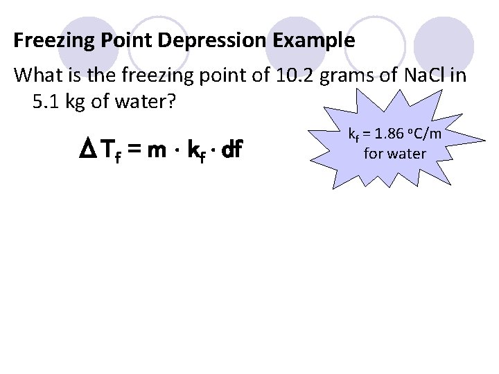 Freezing Point Depression Example What is the freezing point of 10. 2 grams of