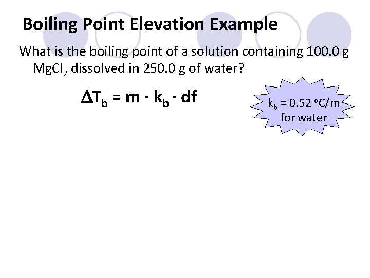 Boiling Point Elevation Example What is the boiling point of a solution containing 100.