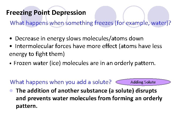 Freezing Point Depression What happens when something freezes (for example, water)? • Decrease in