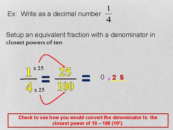 Ex: Write as a decimal number Setup an equivalent fraction with a denominator in