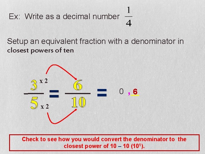 Ex: Write as a decimal number Setup an equivalent fraction with a denominator in