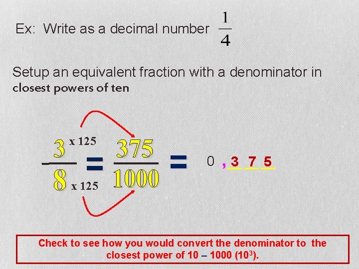 Ex: Write as a decimal number Setup an equivalent fraction with a denominator in