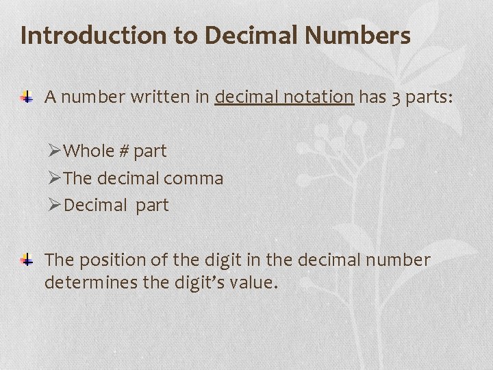 Introduction to Decimal Numbers A number written in decimal notation has 3 parts: ØWhole