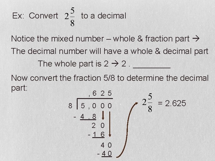 Ex: Convert to a decimal Notice the mixed number – whole & fraction part