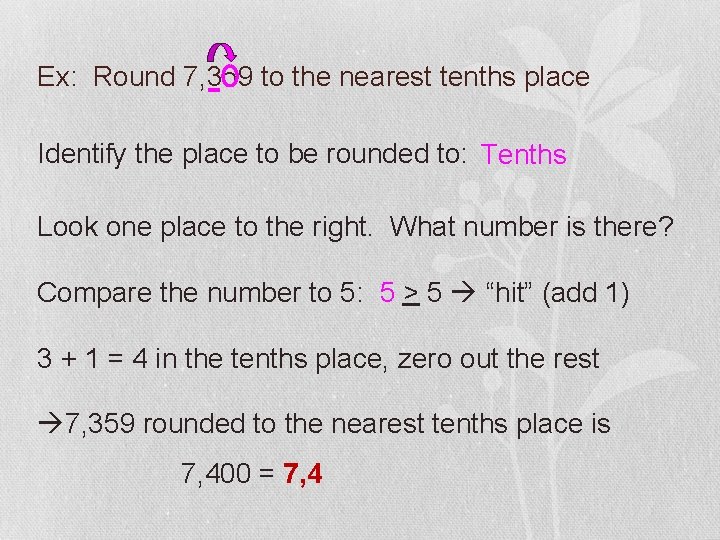 Ex: Round 7, 359 to the nearest tenths place Identify the place to be