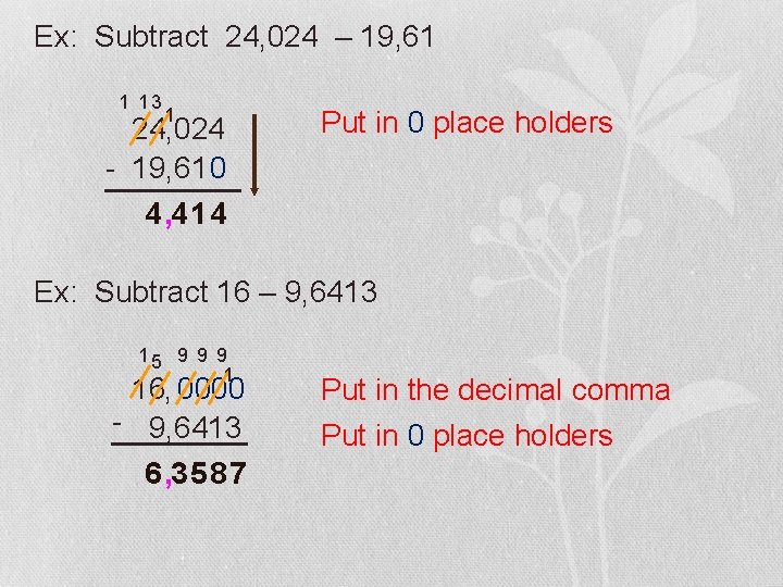 Ex: Subtract 24, 024 – 19, 61 1 13 1 24, 024 - 19,