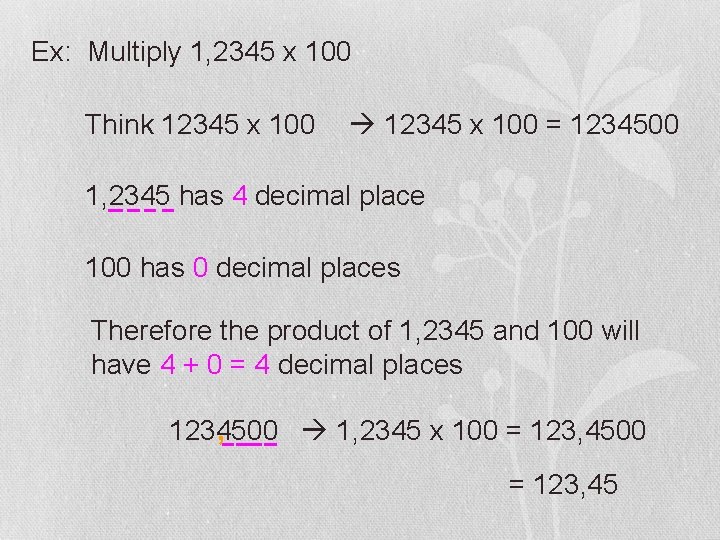 Ex: Multiply 1, 2345 x 100 Think 12345 x 100 = 1234500 1, 2345