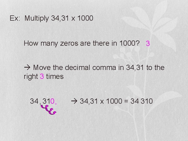 Ex: Multiply 34, 31 x 1000 How many zeros are there in 1000? 3