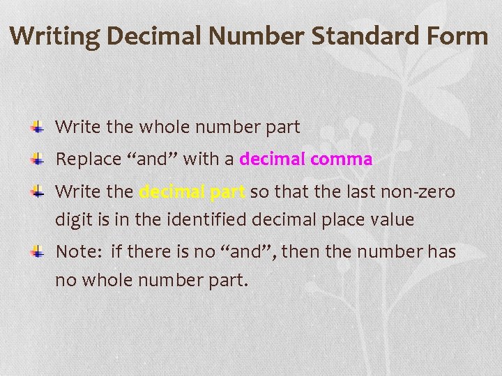 Writing Decimal Number Standard Form Write the whole number part Replace “and” with a