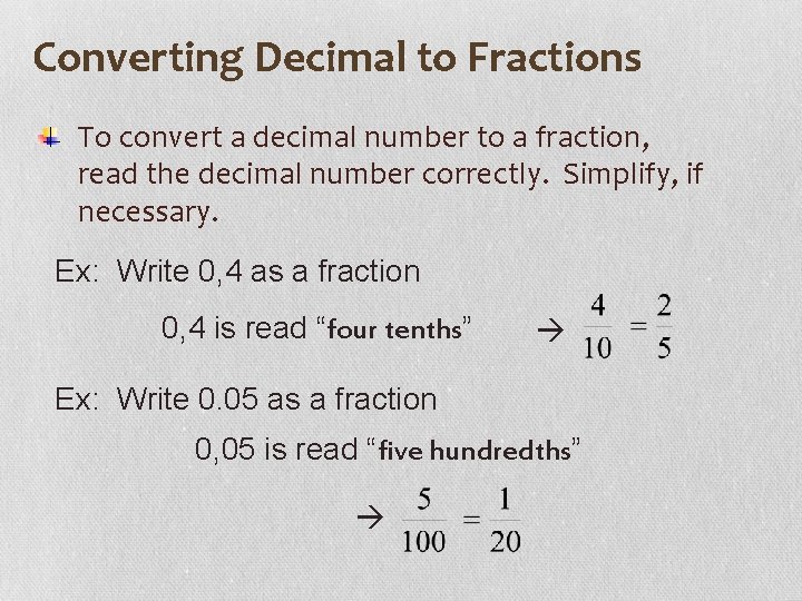 Converting Decimal to Fractions To convert a decimal number to a fraction, read the