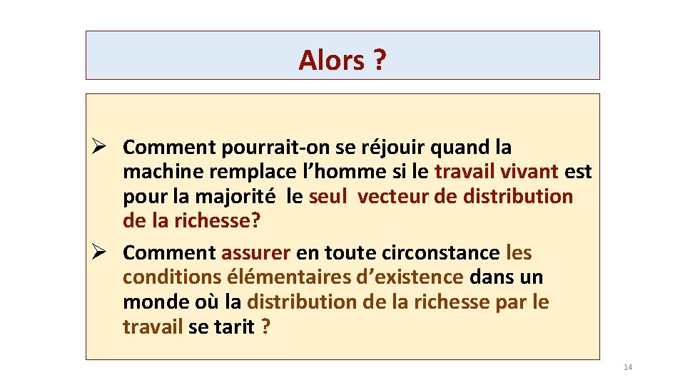 Alors ? Ø Comment pourrait-on se réjouir quand la machine remplace l’homme si le