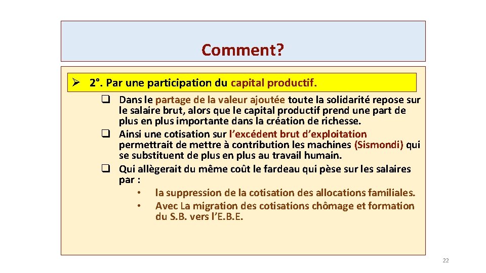 Comment? Ø 2°. Par une participation du capital productif. q Dans le partage de