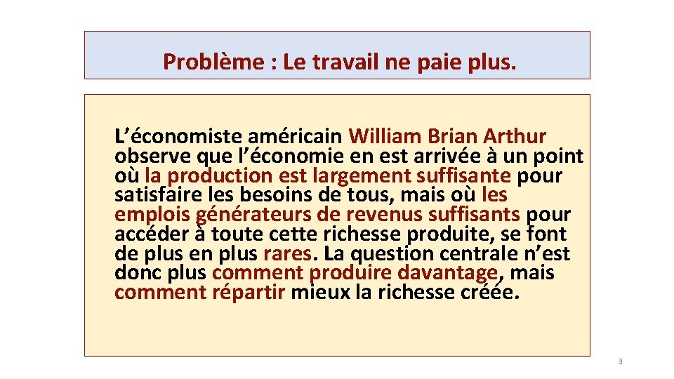 Problème : Le travail ne paie plus. L’économiste américain William Brian Arthur observe que