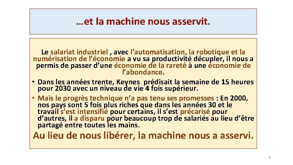 …et la machine nous asservit. Le salariat industriel , avec l’automatisation, la robotique et