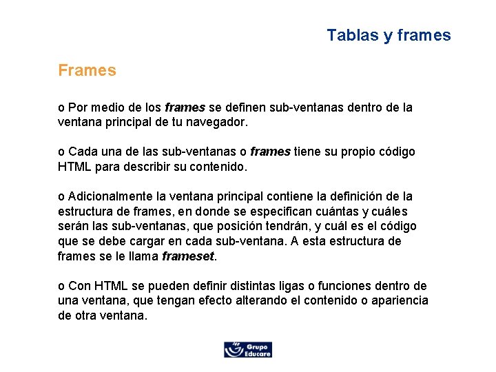 Tablas y frames Frames o Por medio de los frames se definen sub-ventanas dentro