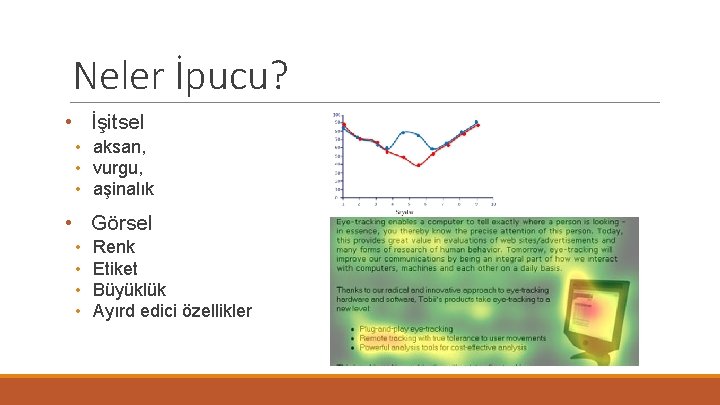 Neler İpucu? • İşitsel • aksan, • vurgu, • aşinalık • Görsel • •