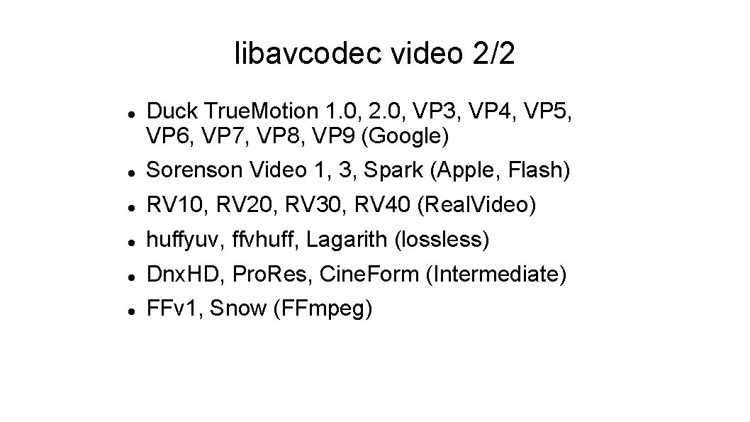 libavcodec video 2/2 Duck True. Motion 1. 0, 2. 0, VP 3, VP 4,