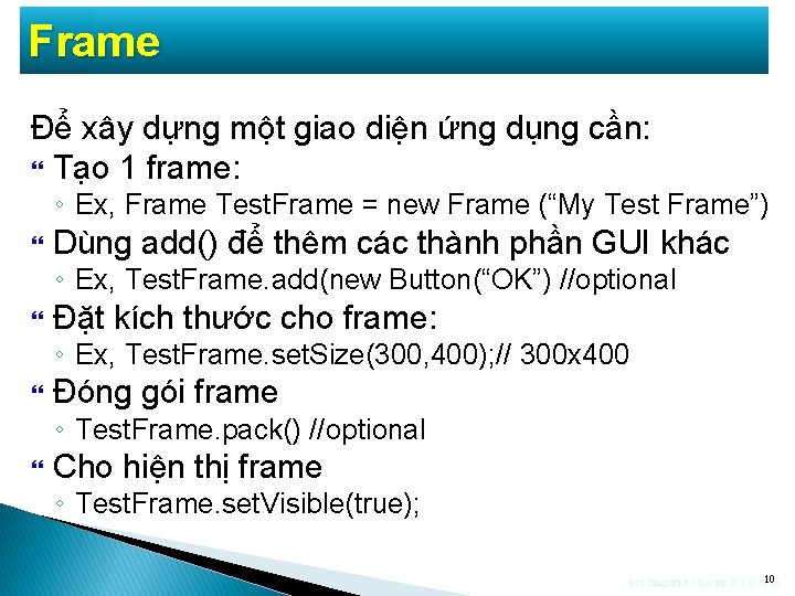 Frame Để xây dựng một giao diện ứng dụng cần: Tạo 1 frame: ◦ Frame Để xây dựng một giao diện ứng dụng cần: Tạo 1 frame: ◦