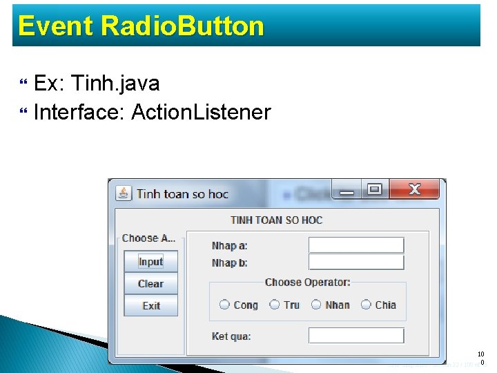 Event Radio. Button Ex: Tinh. java Interface: Action. Listener 10 Java Simplified / Session Event Radio. Button Ex: Tinh. java Interface: Action. Listener 10 Java Simplified / Session
