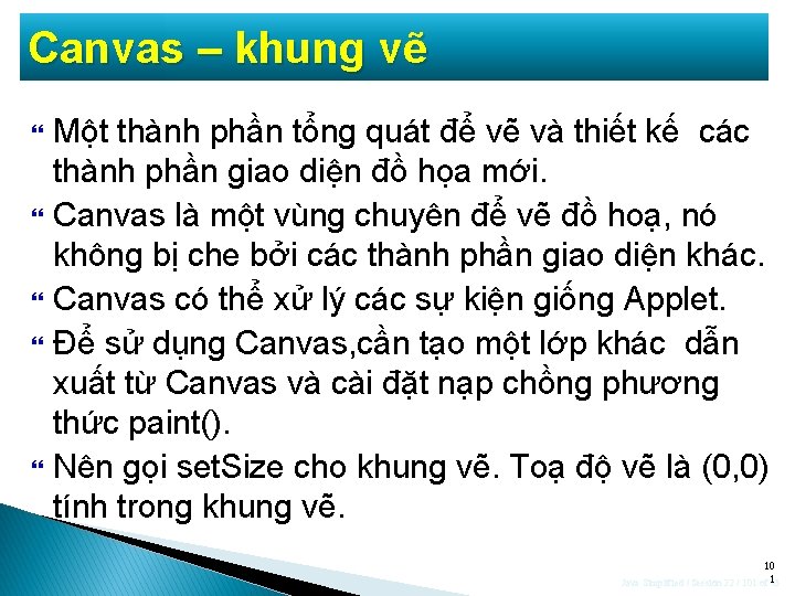 Canvas – khung vẽ Một thành phần tổng quát để vẽ và thiết kế Canvas – khung vẽ Một thành phần tổng quát để vẽ và thiết kế