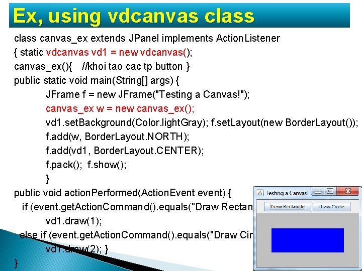 Ex, using vdcanvas class canvas_ex extends JPanel implements Action. Listener { static vdcanvas vd Ex, using vdcanvas class canvas_ex extends JPanel implements Action. Listener { static vdcanvas vd