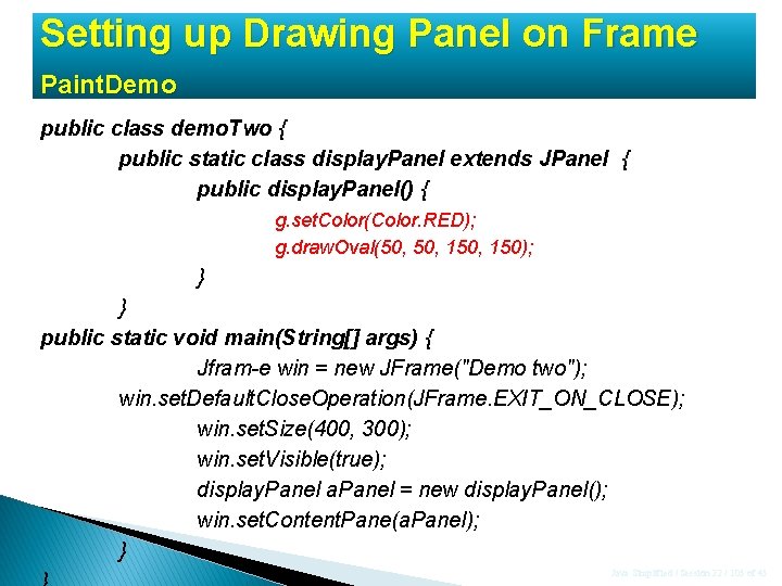 Setting up Drawing Panel on Frame Paint. Demo public class demo. Two { public Setting up Drawing Panel on Frame Paint. Demo public class demo. Two { public