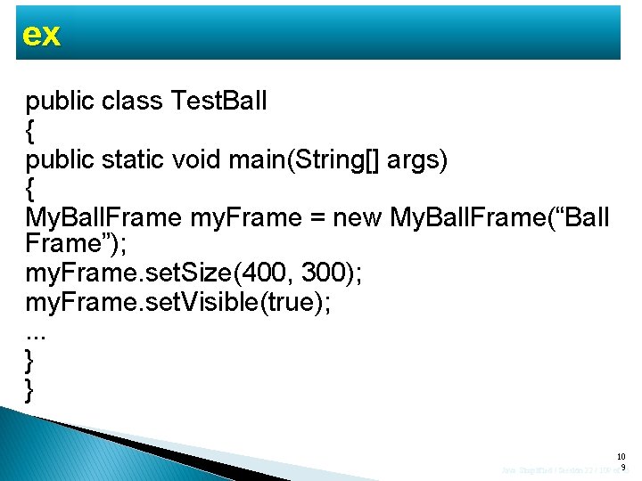 ex public class Test. Ball { public static void main(String[] args) { My. Ball.