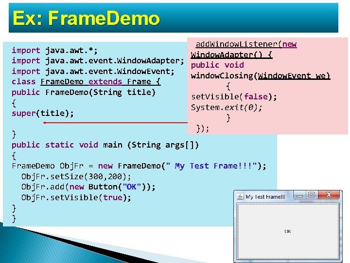 Ex: Frame. Demo add. Window. Listener(new import java. awt. *; Window. Adapter() { import Ex: Frame. Demo add. Window. Listener(new import java. awt. *; Window. Adapter() { import