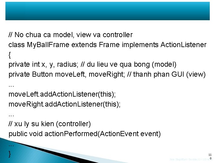 // No chua ca model, view va controller class My. Ball. Frame extends Frame // No chua ca model, view va controller class My. Ball. Frame extends Frame