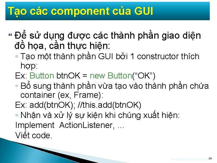 Tạo các component của GUI Để sử dụng được các thành phần giao diện Tạo các component của GUI Để sử dụng được các thành phần giao diện