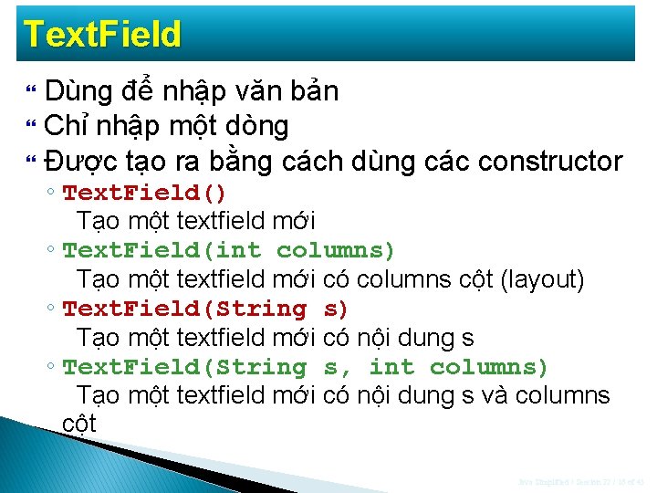 Text. Field Dùng để nhập văn bản Chỉ nhập một dòng Được tạo ra Text. Field Dùng để nhập văn bản Chỉ nhập một dòng Được tạo ra