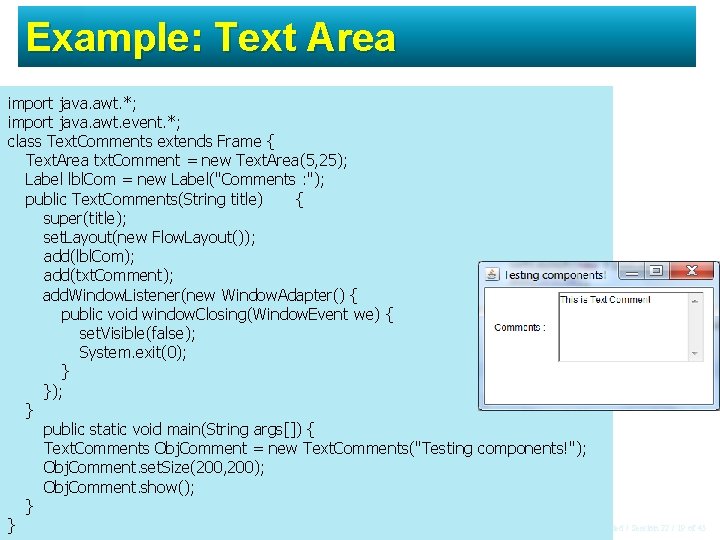Example: Text Area import java. awt. *; import java. awt. event. *; class Text. Example: Text Area import java. awt. *; import java. awt. event. *; class Text.