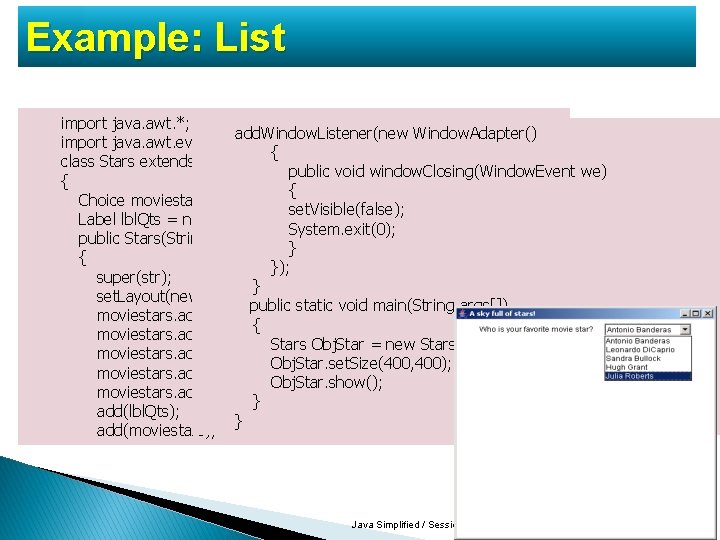Example: List import java. awt. *; add. Window. Listener(new Window. Adapter() import java. awt. Example: List import java. awt. *; add. Window. Listener(new Window. Adapter() import java. awt.