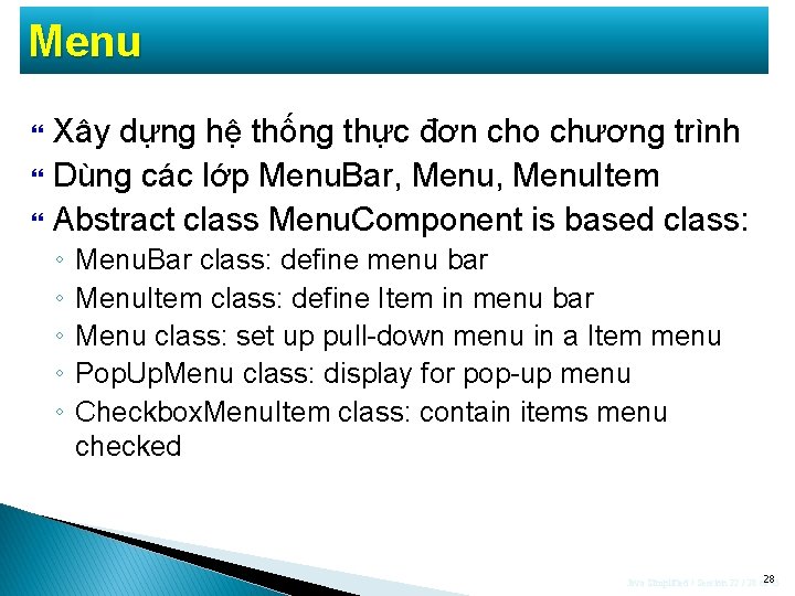 Menu Xây dựng hệ thống thực đơn cho chương trình Dùng các lớp Menu. Menu Xây dựng hệ thống thực đơn cho chương trình Dùng các lớp Menu.