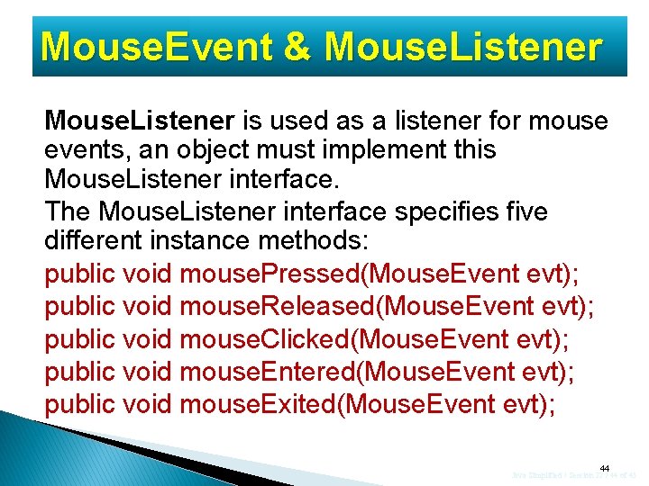 Mouse. Event & Mouse. Listener is used as a listener for mouse events, an Mouse. Event & Mouse. Listener is used as a listener for mouse events, an