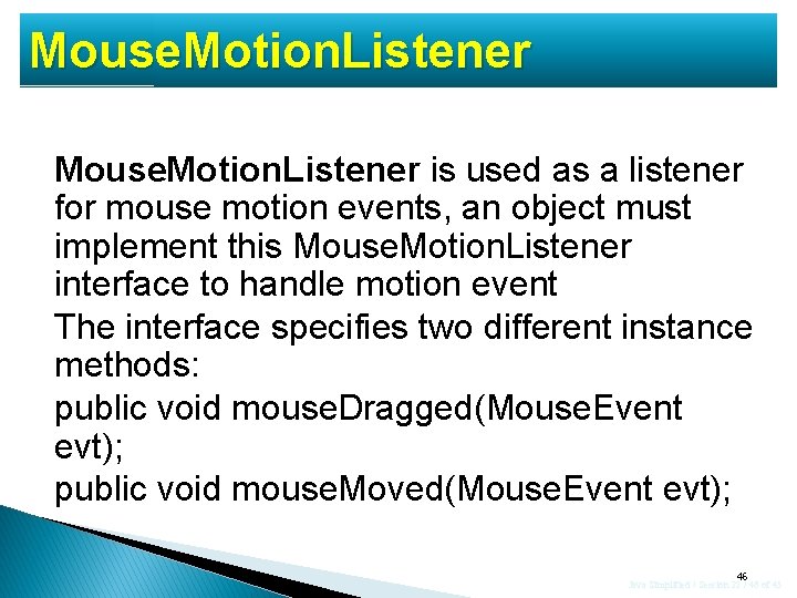 Mouse. Motion. Listener is used as a listener for mouse motion events, an object Mouse. Motion. Listener is used as a listener for mouse motion events, an object