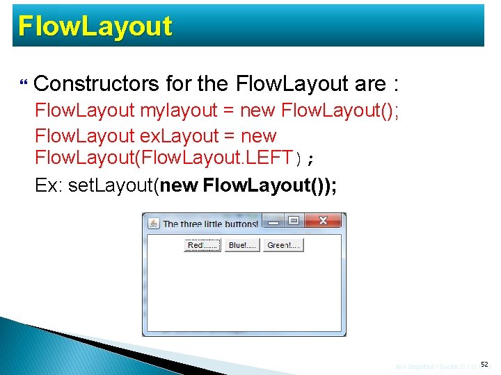 Flow. Layout Constructors for the Flow. Layout are : Flow. Layout mylayout = new Flow. Layout Constructors for the Flow. Layout are : Flow. Layout mylayout = new
