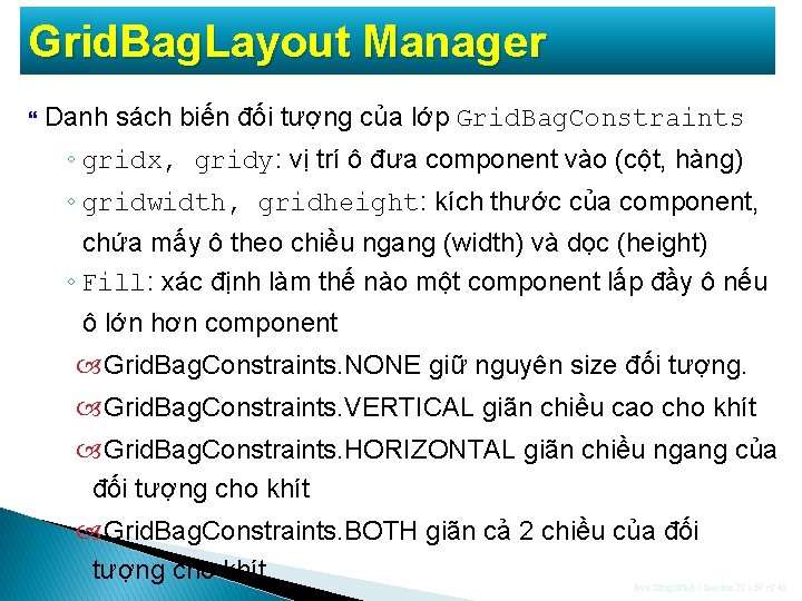 Grid. Bag. Layout Manager Danh sách biến đối tượng của lớp Grid. Bag. Constraints Grid. Bag. Layout Manager Danh sách biến đối tượng của lớp Grid. Bag. Constraints
