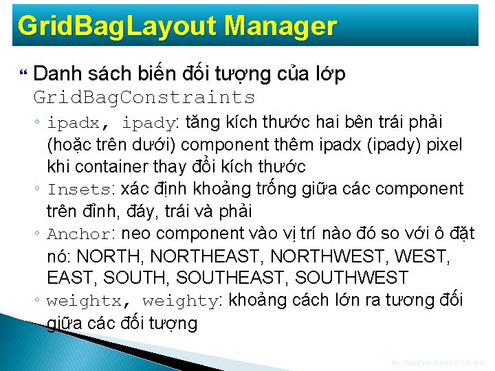 Grid. Bag. Layout Manager Danh sách biến đối tượng của lớp Grid. Bag. Constraints Grid. Bag. Layout Manager Danh sách biến đối tượng của lớp Grid. Bag. Constraints