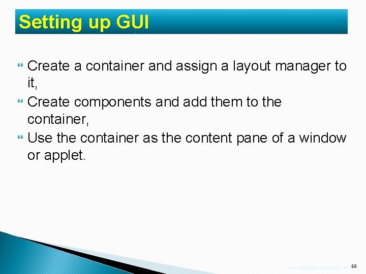 Setting up GUI Create a container and assign a layout manager to it, Create Setting up GUI Create a container and assign a layout manager to it, Create