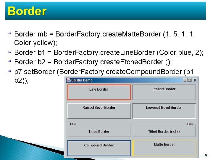 Border mb = Border. Factory. create. Matte. Border (1, 5, 1, 1, Color. yellow); Border mb = Border. Factory. create. Matte. Border (1, 5, 1, 1, Color. yellow);