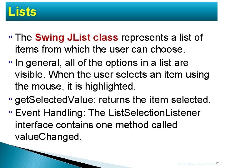Lists The Swing JList class represents a list of items from which the user Lists The Swing JList class represents a list of items from which the user