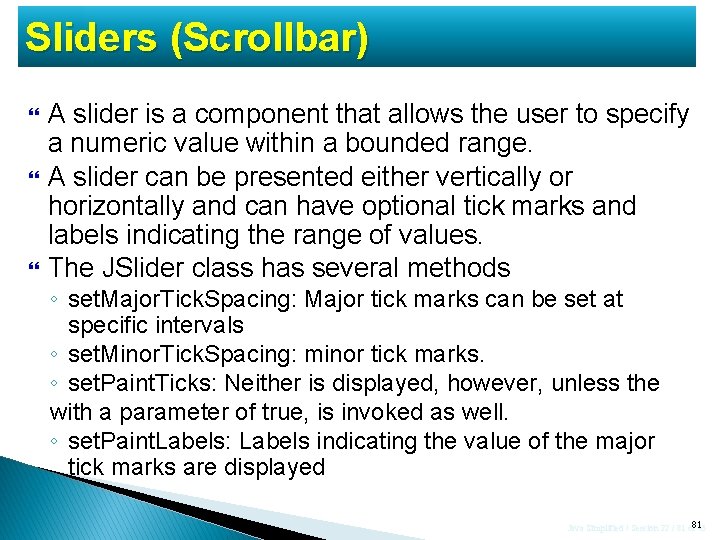 Sliders (Scrollbar) A slider is a component that allows the user to specify a Sliders (Scrollbar) A slider is a component that allows the user to specify a