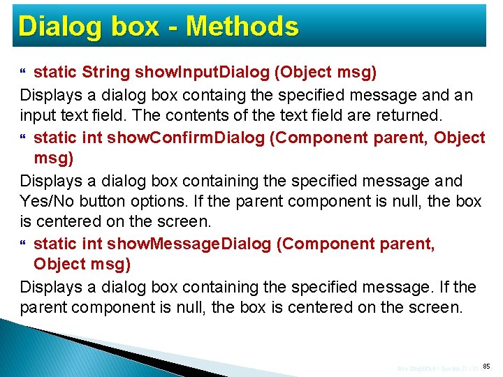 Dialog box - Methods static String show. Input. Dialog (Object msg) Displays a dialog Dialog box - Methods static String show. Input. Dialog (Object msg) Displays a dialog