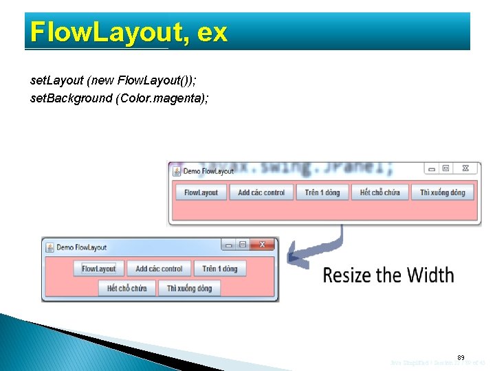 Flow. Layout, ex set. Layout (new Flow. Layout()); set. Background (Color. magenta); 89 Java Flow. Layout, ex set. Layout (new Flow. Layout()); set. Background (Color. magenta); 89 Java