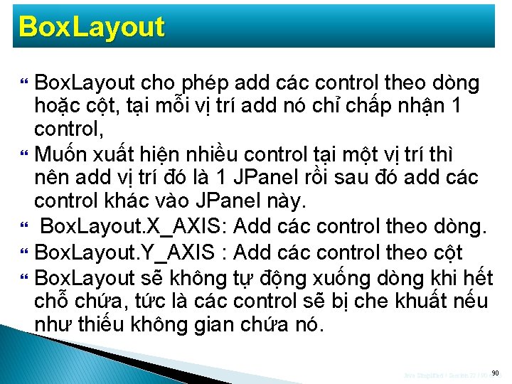 Box. Layout Box. Layout cho phép add các control theo dòng hoặc cột, tại Box. Layout Box. Layout cho phép add các control theo dòng hoặc cột, tại